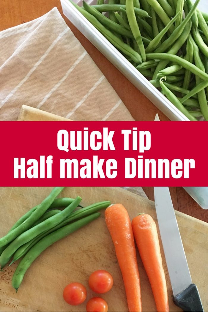 Quick Tip- Half Make Dinner