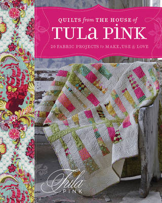quilts from the house of tula pink