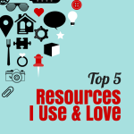 Top 5 Resources I Use and Love