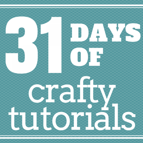 31 Days Of Crafty Tutorials — The Crafty Mummy