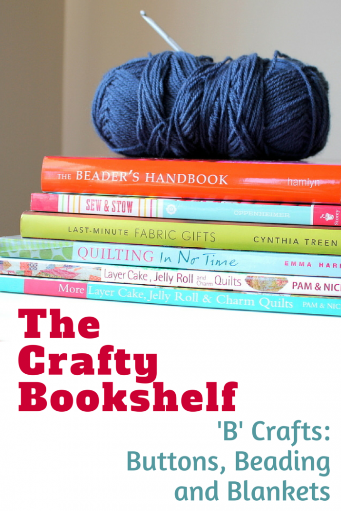 The Crafty Bookshelf B Crafts: Buttons, Beading and Blankets