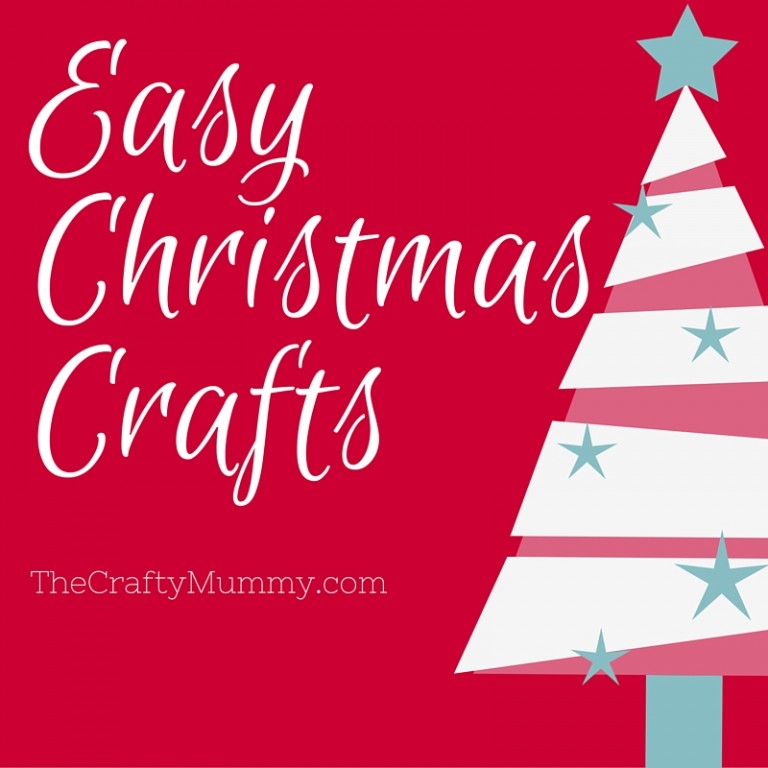 Easy Christmas Crafts Series — The Crafty Mummy