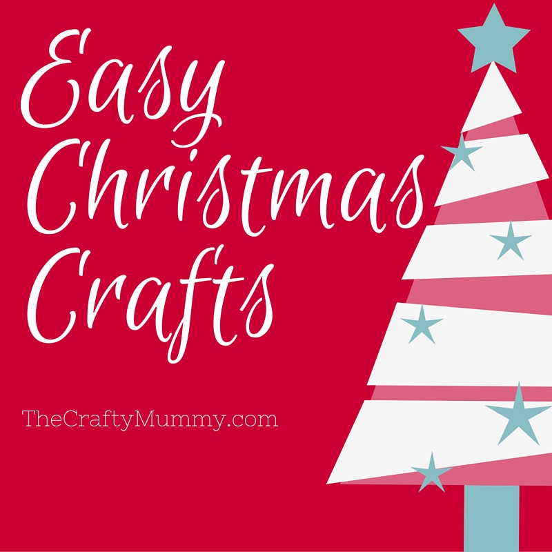 Easy Christmas Crafts Series • The Crafty Mummy