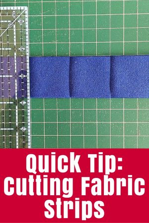 Quick Tip- Cutting Fabric Strips