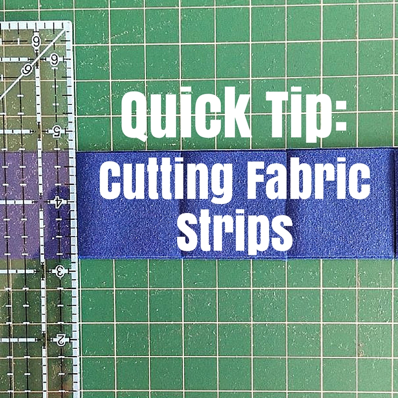 Quick Tip: Cutting Fabric Strips