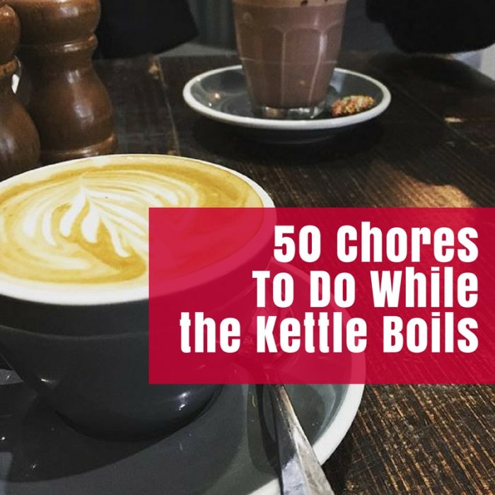 50-chores-to-do-while-the-kettle-boils-1