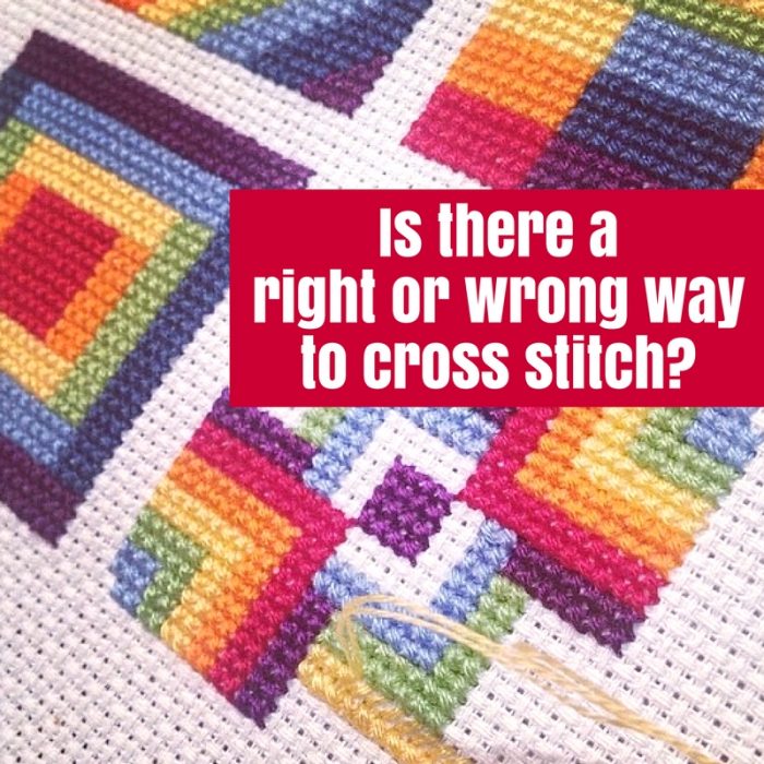 Is There A Right Or Wrong Way To Cross Stitch The Crafty Mummy