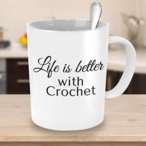 Life is better with crochet mug